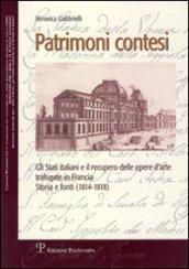 Patrimoni contesi. Gli Stati italiani e il recupero delle opere d'arte trafugate in Francia. Storia e fonti (1814-1818)