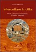 Intercettare la città. Parole e trasformazione urbana a Firenze (2000-2008)