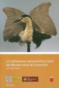 La collezione naturalistica Lensi del Museo Civico di Fucecchio. Ediz. italiana e inglese