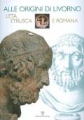 Alle origini di Livorno. L'età etrusca e romana