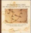 Antichi percorsi in Mugello e val di Sieve. Itinerari di storia, arte e umanità in una terra toscana