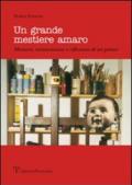 Un grande mestiere amaro. Memorie, testimonianze e riflessioni di un pittore