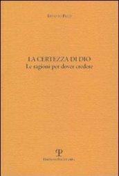 La certezza di Dio. Le ragioni per dover credere