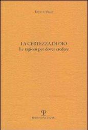 La certezza di Dio. Le ragioni per dover credere