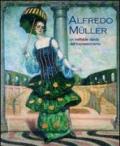 Alfredo Müller. Un ineffabile dandy dell'impressionismo. Ediz. illustrata