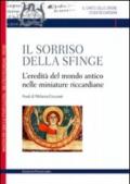 Il sorriso della sfinge. L'eredità del mondo antico nelle miniature riccardiane