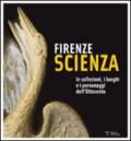 Firenze scienza. Le collezioni, i luoghi e i personaggi dell'Ottocento