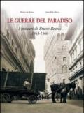 Le guerre del paradiso. Bruno Bearzi 1943-1966