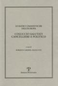 Le radici umanistiche dell'Europa. Coluccio Salutati cancelliere e politico. Atti del Convegno internazionale (Firenze-Prato, 9-12 dicembre 2008)