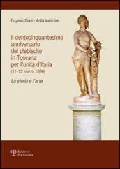 Il centocinquantesimo anniversario del plebiscito in Toscana per l'unità d'Italia (11-12 marzo 1860). La storia e l'arte