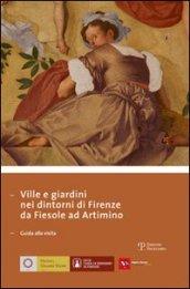 Ville e giardini nei dintorni di Firenze da Fiesole ad Artimino. Guida alla visita. Ediz. multilingue