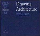 Drawing architecture. Il disegno fra intuizione e realizzazione dell'opera. Catalogo della mostra (Firenze, 6-28 settembre 2010)