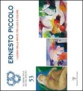 Ernesto Piccolo. I luoghi della mente tra luce e colore. Catalogo della mostra (Firenze, 2-28 ottobre 2010)