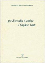 Fra discordia d'ombre e bagliori vasti