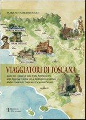 Viaggiatori di Toscana. Guida per ragazzi di tutte le età fra tradizioni, arte, leggende e storia con le fantastiche avventure di don Quirico de' Carnesecchi e Socci