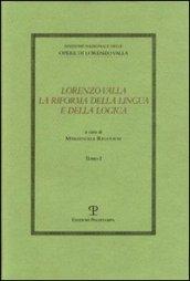 Lorenzo Valla. La riforma della lingua e della logica. Atti del convegno del comitato nazionale 6º centenario della nascita di Lorenzo Valla