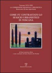 Come fu contrastato lo sfascio urbanistico in Toscana. Toscana (1972-1993). La commissione regionale urbanistica. Resoconto di una esperienza