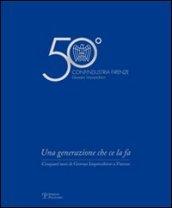 Una generazione che ce la fa. Cinquant'anni di Giovani Imprenditori a Firenze