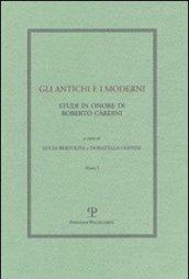 Gli antichi e i moderni. Studi in onore di Roberto Cardini