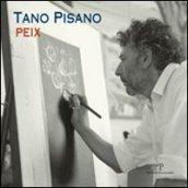 Tano Pisano. Peix. Catalogo della mostra (Firenze, 7-29 aprile 2011)