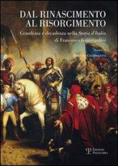 Dal Rinascimento al Risorgimento. Grandezza e decadenza nella «storia d'Italia» di Francesco Guicciardini