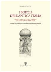 I popoli dell'antica Italia. Rinaldoniani, umbri, pelasgi, villanoviani ed etruschi. Antiche culture nella piana fiorentina-pratese-pistoiese