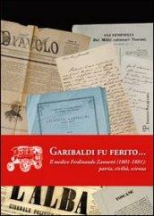 Garibaldi fu ferito. Il medico Ferdinando Zannetti (1801-1881). Patria, civiltà, scienza