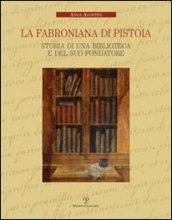 La Fabroniana di Pistoia. Storia di una biblioteca e del suo fondatore