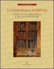 La Fabroniana di Pistoia. Storia di una biblioteca e del suo fondatore