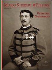 Museo Stibbert. Firenze. Ediz. italiana e inglese. 14.Un inglese garibaldino