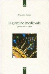 Il giardino medievale. Poesie 1977-1979