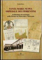 Santa Maria Nuova ospedale dei fiorentini. Architettura e assistenza nella Firenze tra Settecento e Novecento