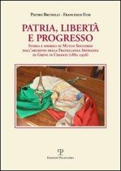 Patria, libertà e progresso. Storia e simboli di Mutuo Soccorso dall'archivio della Fratellanza Artigiana di Greve in Chianti (1882-1956)