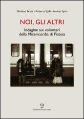 Noi, gli altri. Indagine sui volontari della Misericordia di Pistoia