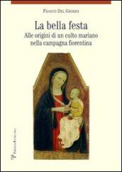 La bella festa. Alle origini di un culto mariano nella campagna fiorentina