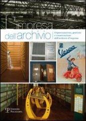 L'impresa dell'archivio. Organizzazione, gestione e conservazione dell'archivio d'impresa