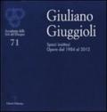 Giuliano Giuggioli. Spazi inattesi. Opere dal 1984 al 2012. Ediz. illustrata