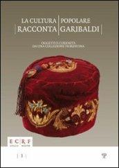 La cultura popolare racconta Garibaldi. Oggetti e curiosità da una collezione fiorentina. Catalogo della mostra (15 settembre-15 novembre 2012)