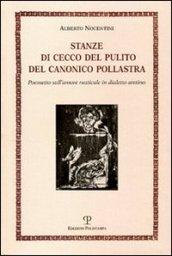 Stanze di Cecco del pulito del canonico Pollastra «degne piuttosto del fuoco che di essere lette». Poemetto sull'amore rusticale in dialetto aretino