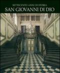 Settecento anni di storia. San Giovanni di Dio. Un ospedale da non dimenticare