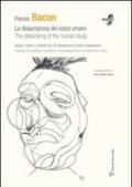 Francis Bacon. La dissacrazione del corpo umano. Disegni e dipinti a confronto con 35 fisiognimiche di artisti contemporanei. Ediz. italiana e inglese