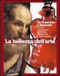 La bellezza dell'arte. Da Guercino a Basquiat. Valore, emozione, intelletto, creatività e spiritualità