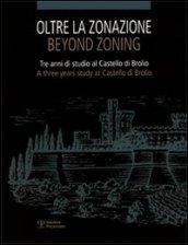 Oltre la zonazione. Tre anni di studio al castello di Brolio-Beyond zonation. Three years of study at the castle of Brolio. Ediz. bilingue