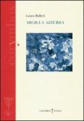 Argilla azzurra. Diario poetico 2007-2012