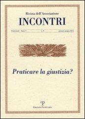 Incontri (2013). 9.Praticare la giustizia?