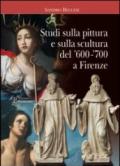 Studi sulla pittura e sulla scultura del '600-'700 a Firenze