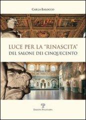 Luce per la «rinascita» del salone dei cinquecento