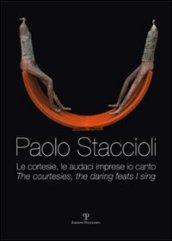 Paolo Staccioli. Le cortesie, le audaci imprese io canto. Ediz. italiana e inglese