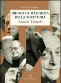Dietro la maschera della scrittura. Antonio Tabucchi