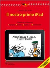 Il nostro primo Ipad. Quando la politica era impegno, passione, allegria e... divertimento